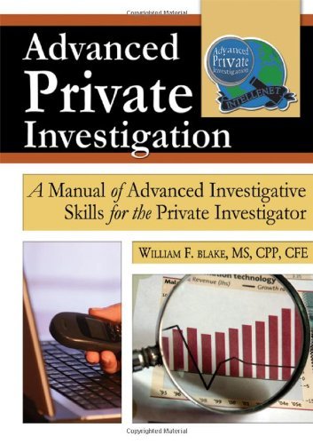[Advanced Private Investigation: A Manual of Advanced Investigative Skills for the Private Investigator] [By: x] [April, 2011]