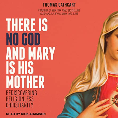 There Is No God and Mary Is His Mother by Thomas Cathcart episode artwork