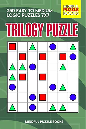 Trilogy Puzzle: 250 Easy to Medium Logic Puzzles 7x7