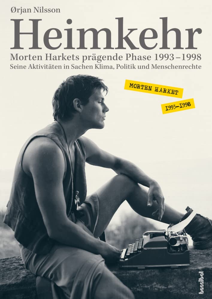 Heimkehr. Morten Harkets prägende Phase 1993-1998: Seine Aktivitäten in Sachen Klima, Politik und Menschenrechte
