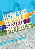  How the Hippies Saved Physics: Science, Counterculture, and the Quantum Revival