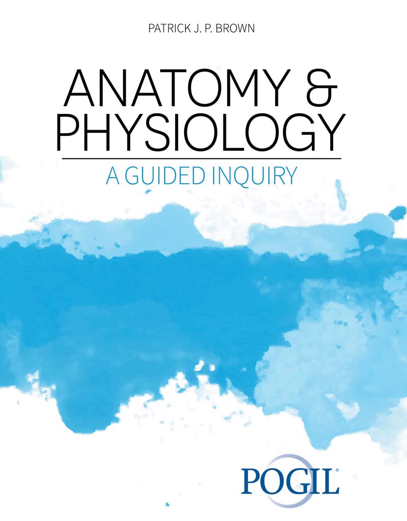 Anatomy and Physiology: A Guided Inquiry