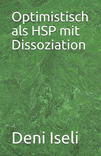 Optimistisch als HSP mit Dissoziation (German Edition)
