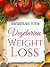 Vegetarian Weight Loss: How to Achieve Healthy Living & Low Fat Lifestyle (Weight Maintenance & Heart Healthy Diet) (Special Diet Cookbooks & Vegetarian Recipes Collection Book 1)