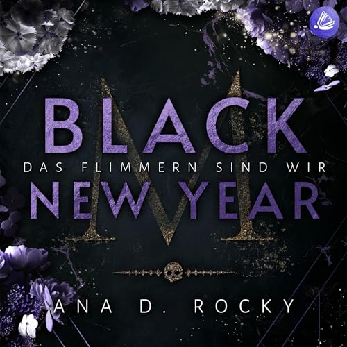 Black New Year - Das Flimmern sind wir Audiobook By Ana D. Rocky cover art