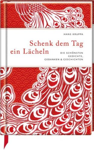 Schenk dem Tag ein Lächeln: Die schönsten Gedichte, Gedanken & Geschichten Schenk dem Tag ein Lächeln: Die schönsten Gedichte, Gedanken & Geschichten