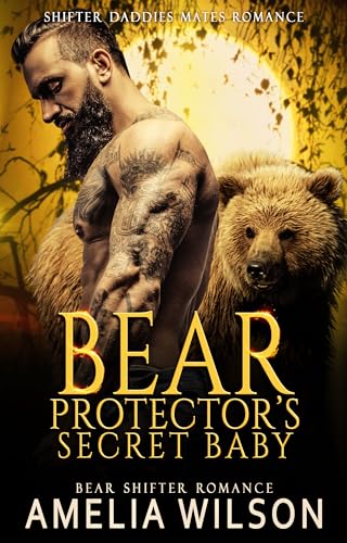 Bear Protector’s Secret Baby: Bear Shifter Romance (Shifter Daddies Mates Romance Book 12)