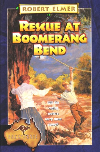 Rescue at Boomerang Bend (The Adventures Down Under Book 3) by [Robert Elmer]