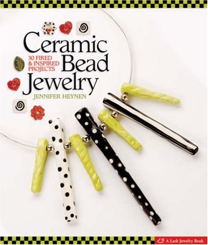 Ceramic Bead Jewelry: 30 Fired and Inspired Projects (Lark Jewelry Books)