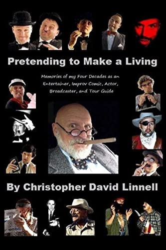 Pretending to Make a Living: Memories of my Four Decades as an Entertainer, Improv Comic, Actor, Broadcaster, and Tour Guide