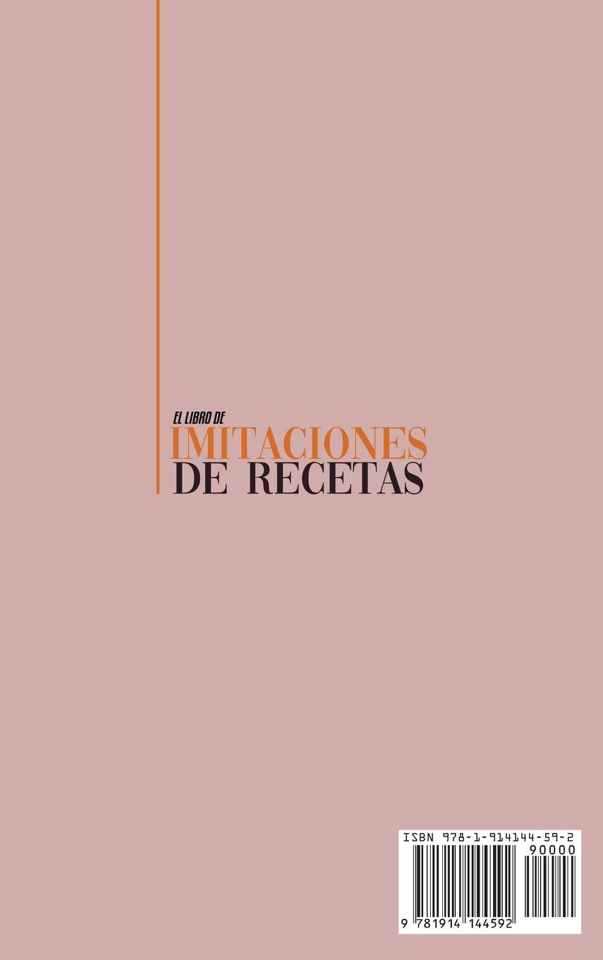 El Libro de Imitaciones de Recetas: Conviértete en Un Masterchef Cocinando las Recetas más Conocidas y Famosas, desde Tus Restaurantes Favoritos hasta Tu Casa (Copycat Recipes, Spanish Version)