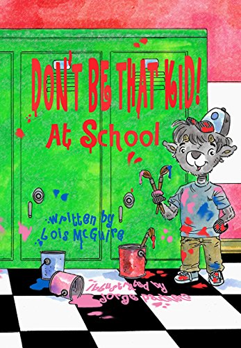 Don’t Be That KID! At School - Kindle edition by McGuire, Lois, Pacheco ...