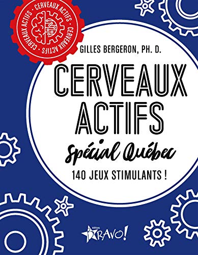 Cerveaux actifs - Spécial Québec: 140 jeux stimulants!