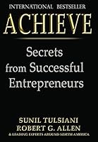 Achieve: Secrets from Successful Entrepreneurs 1628651385 Book Cover