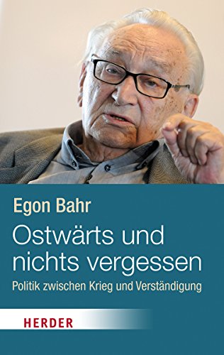 Preisvergleich Produktbild Ostwärts und nichts vergessen: Politik zwischen Krieg und Verständigung (HERDER spektrum)