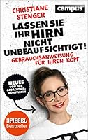 Lassen Sie Ihr Hirn nicht unbeaufsichtigt!: Gebrauchsanweisung für Ihren Kopf 3593500124 Book Cover