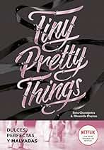 Tiny Pretty Things (edición en español) (Tiny Pretty Things 1): Dulces, perfectas, malvadas (Montena)