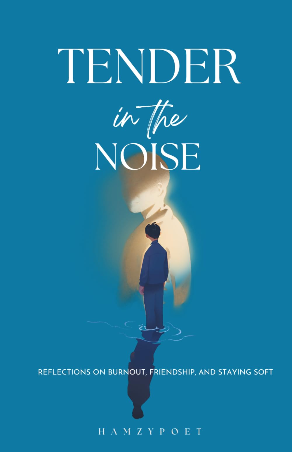 Tender in the Noise: Poems about burnout, fake friendships, and refusing to harden