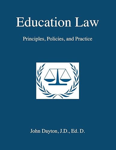 Education Law: Principles, Policies &amp; Practice