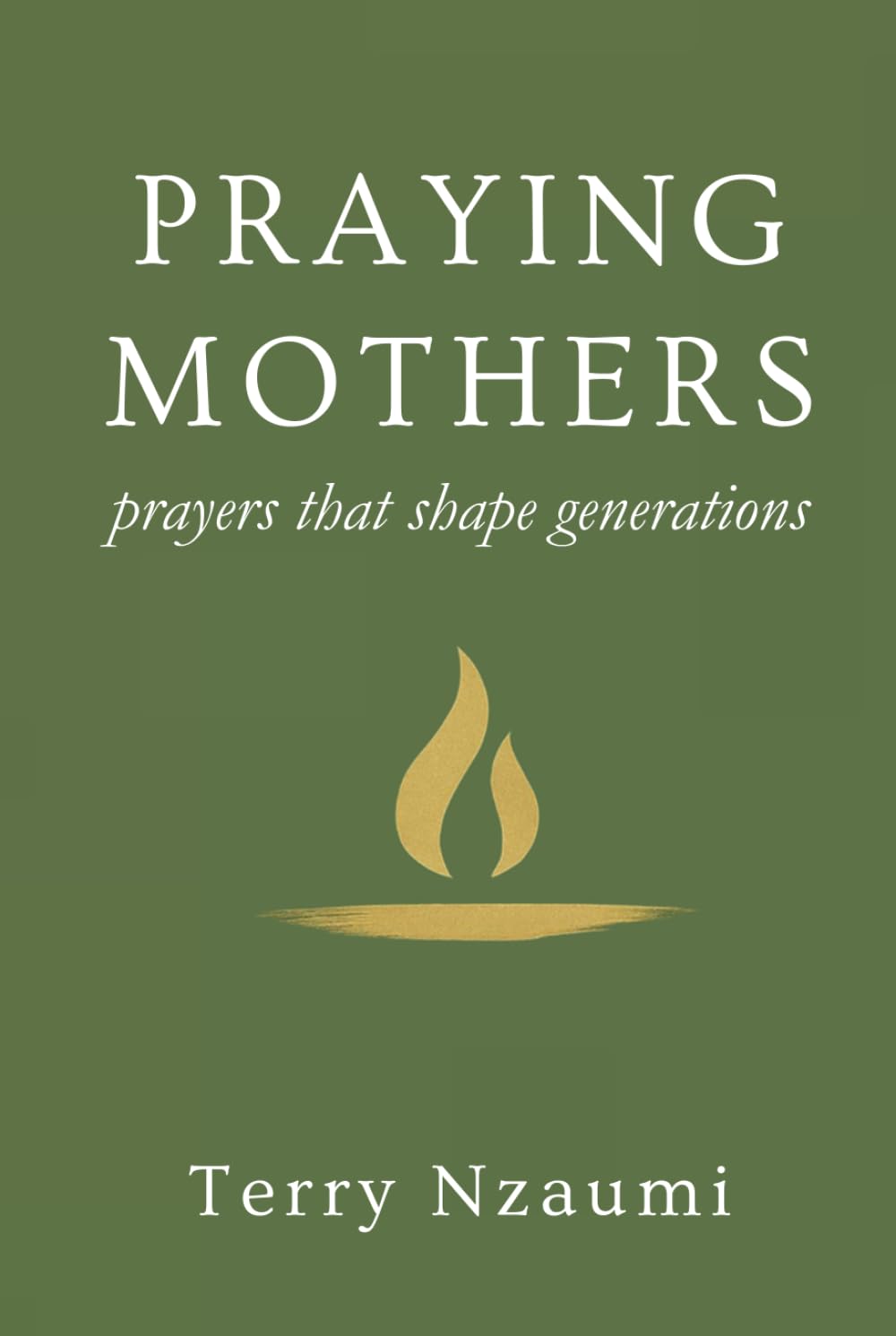 PRAYING MOTHERS: Prayers that Shape Generations