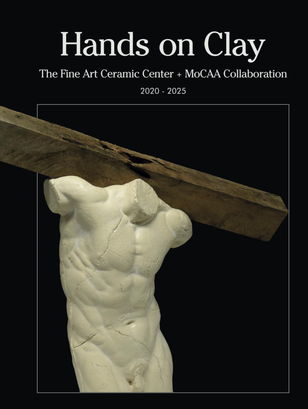 Art céramique Hands on Clay MoCAA livre art contemporain 2020-2025