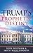 Trump's Prophetic Destiny
