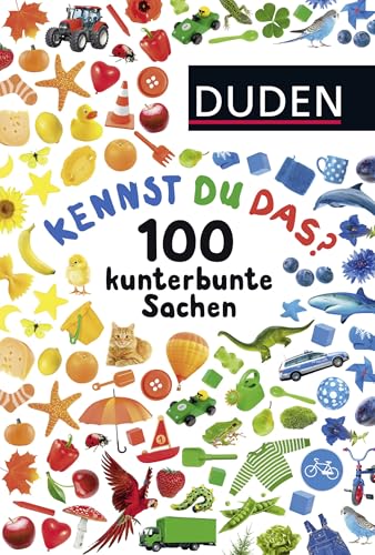 Duden 24+: Kennst du das? 100 kunterbunte Sachen: ab 24 Monaten (DUDEN Pappbilderbücher Kennst Du das?, Band 17)