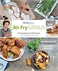 Air Fry Genius: 100+ New Recipes for EVERY Air Fryer (The Blue Jean Chef) book cover