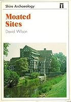 Moated Sites (Shire Archaeology) 085263756X Book Cover