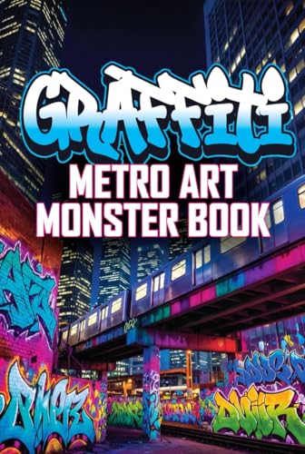 GRAFFITI: METRO ART MONSTER BOOK (New Graffiti Photo Trips 3)