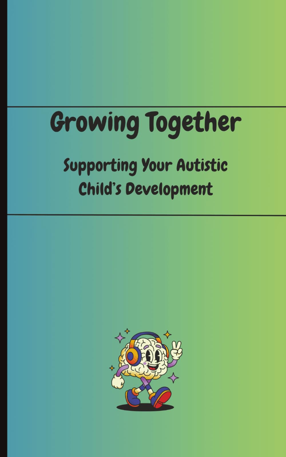 Growing Together: Supporting Your Autistic Child's Development