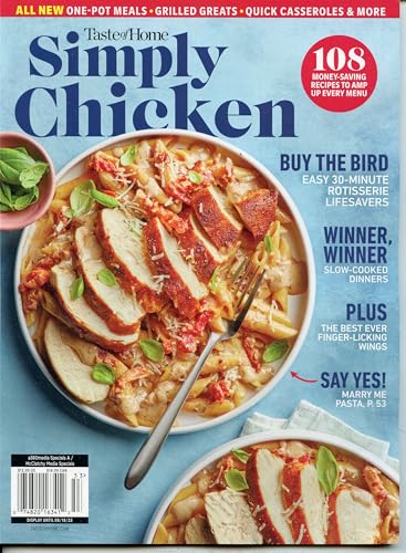 Taste Of Home Magazine. Simply Chicken. 108 Money Saving Recipes To Amp Up Every Meal. Buy The Bird, Winner Winner, The Best Ever Finger-Licking Wings