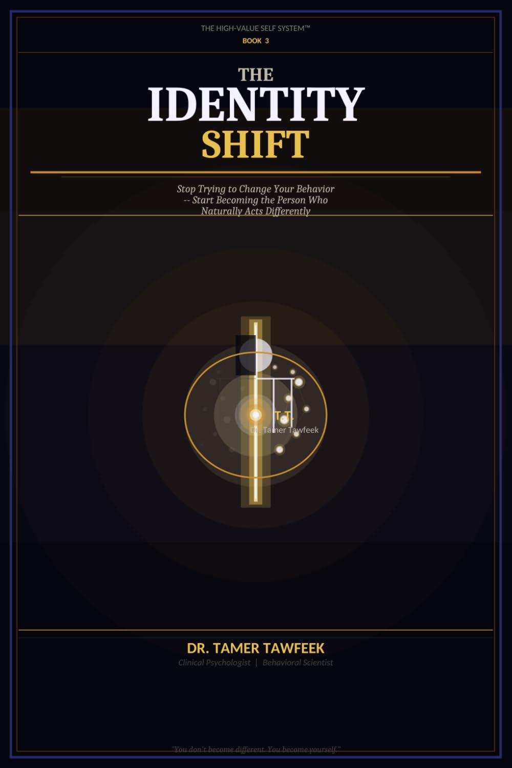 The Identity Shift: Why You Understand Everything But Still Don’t Change — and the Neuroscience System to Rewire Your Identity, Align Your Actions, ... Meant to Be (The High-Value Self System™)