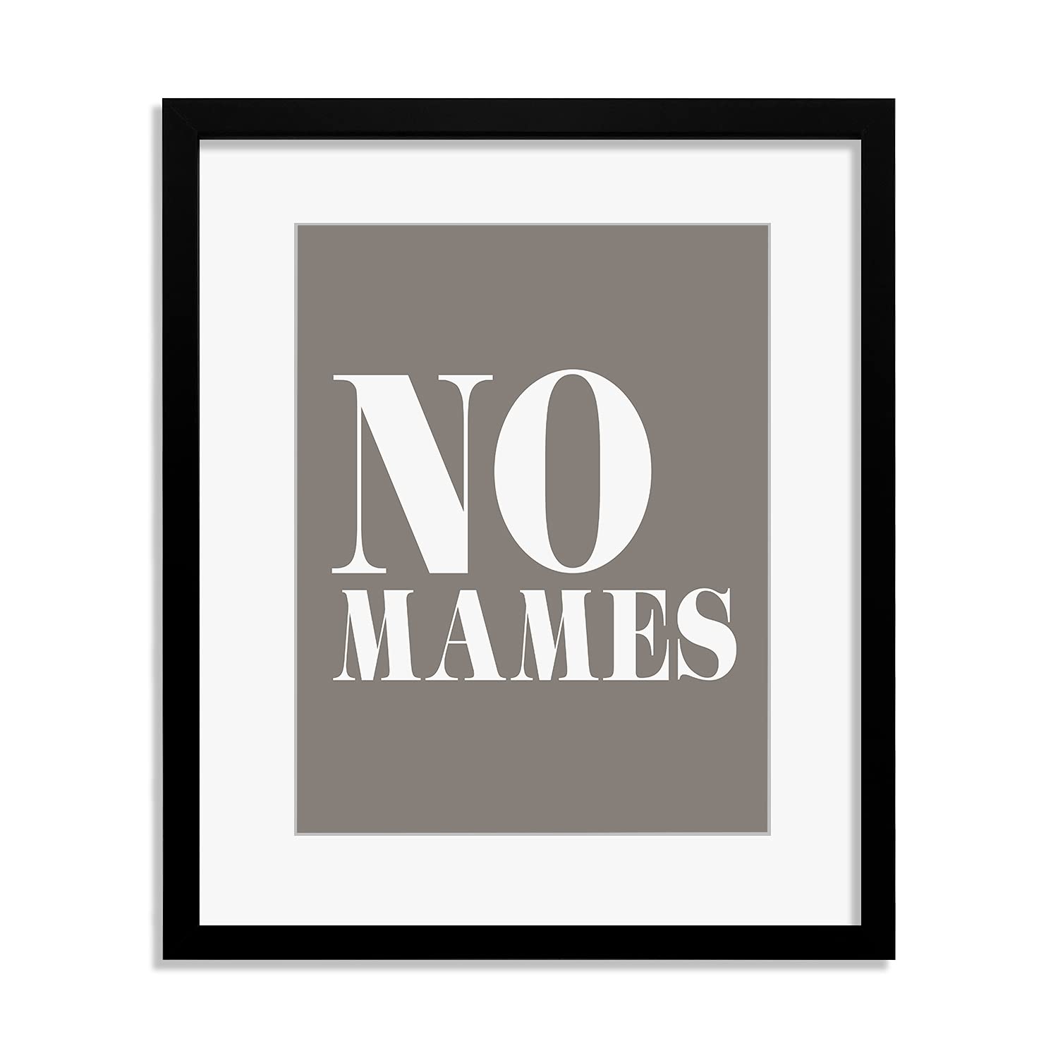 No Mames - Wall Decor Poster Print - Modern Sarcastic Fine Art Display (Warm Gray, Unframed)