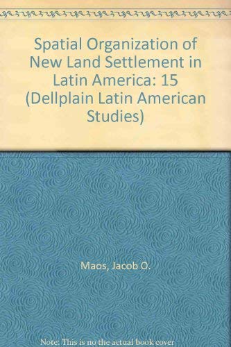 The Spatial Organization Of New Land Settlement In Latin America ...
