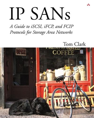 IP SANS: A Guide to iSCSI, iFCP, and FCIP Protocols for Storage Area Networks: A Guide to iSCSI, iFCP, and FCIP Protocols for Storage Area Networks 1st Edition