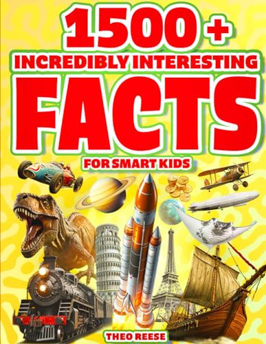 Incredibly Interesting Facts for Smart Kids: Fun Trivia Book for Children with 1500+ Awesome Facts about Space, Science, Huma