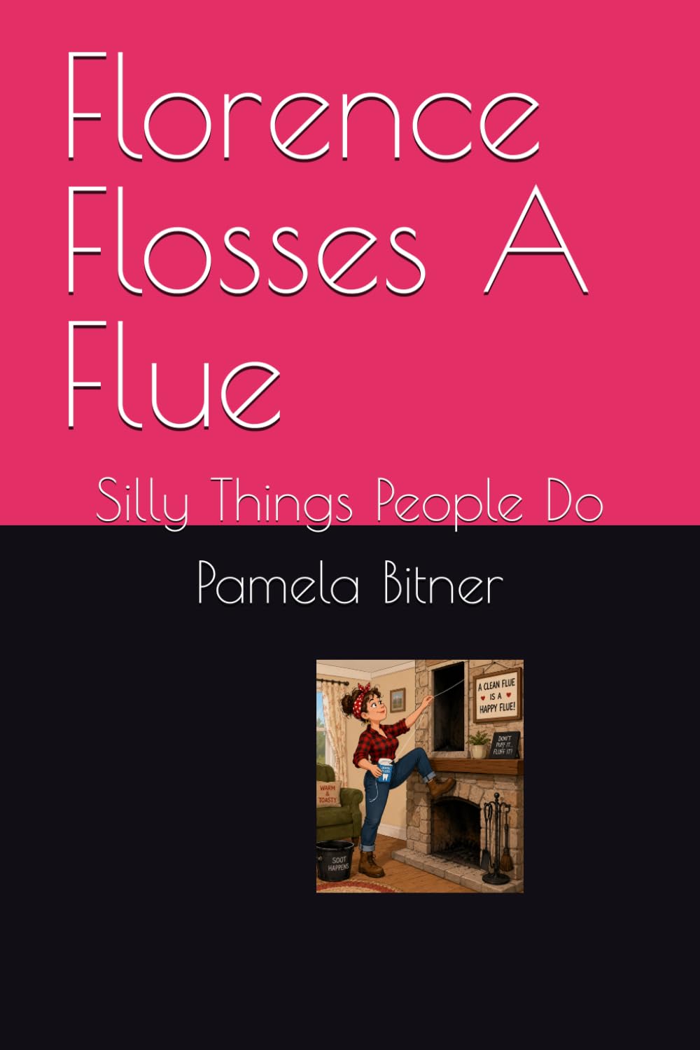Florence Flosses A Flue: Silly Things People Do