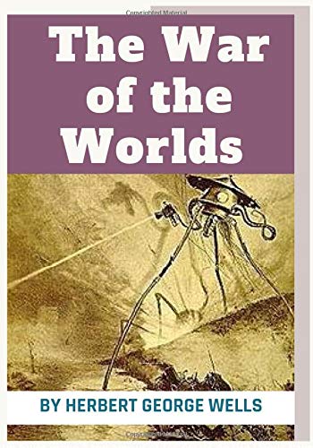 The War of the Worlds: by Herbert George Wells