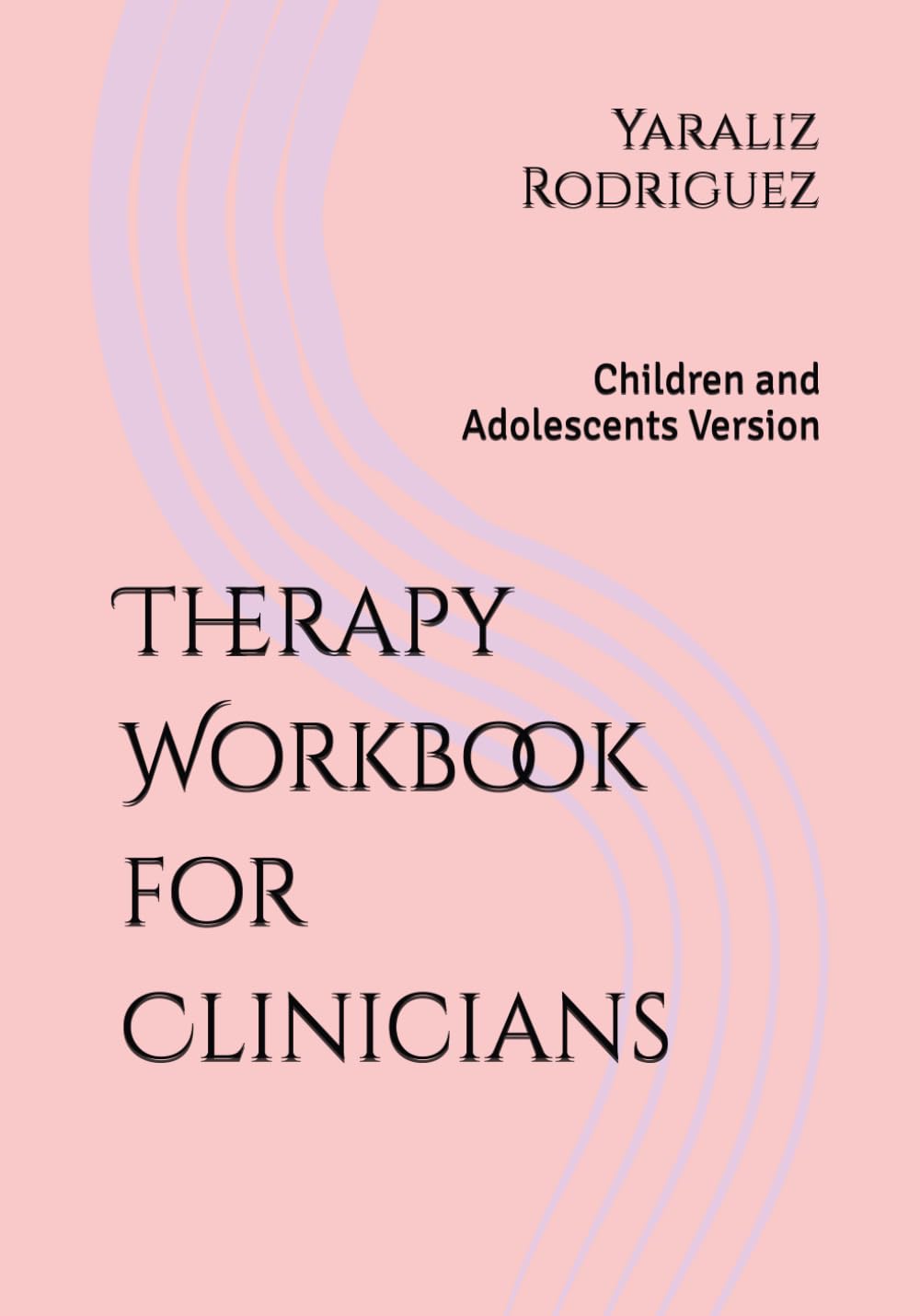 Therapy Workbook for Clinicians: Children and Adolescents Version