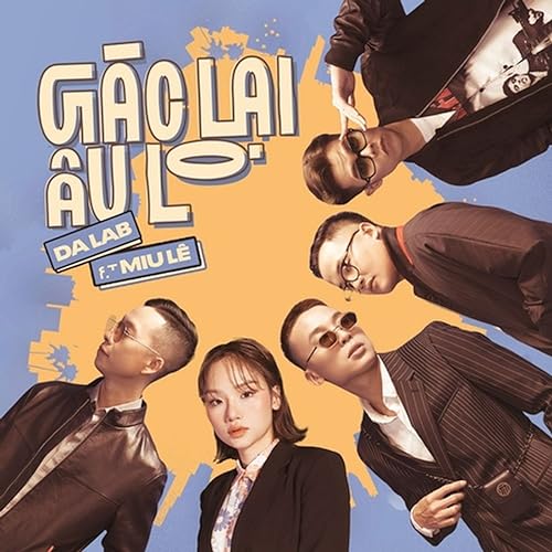 G&aacute;c Lại &Acirc;u Lo - Miu L&ecirc; ft Da Lab