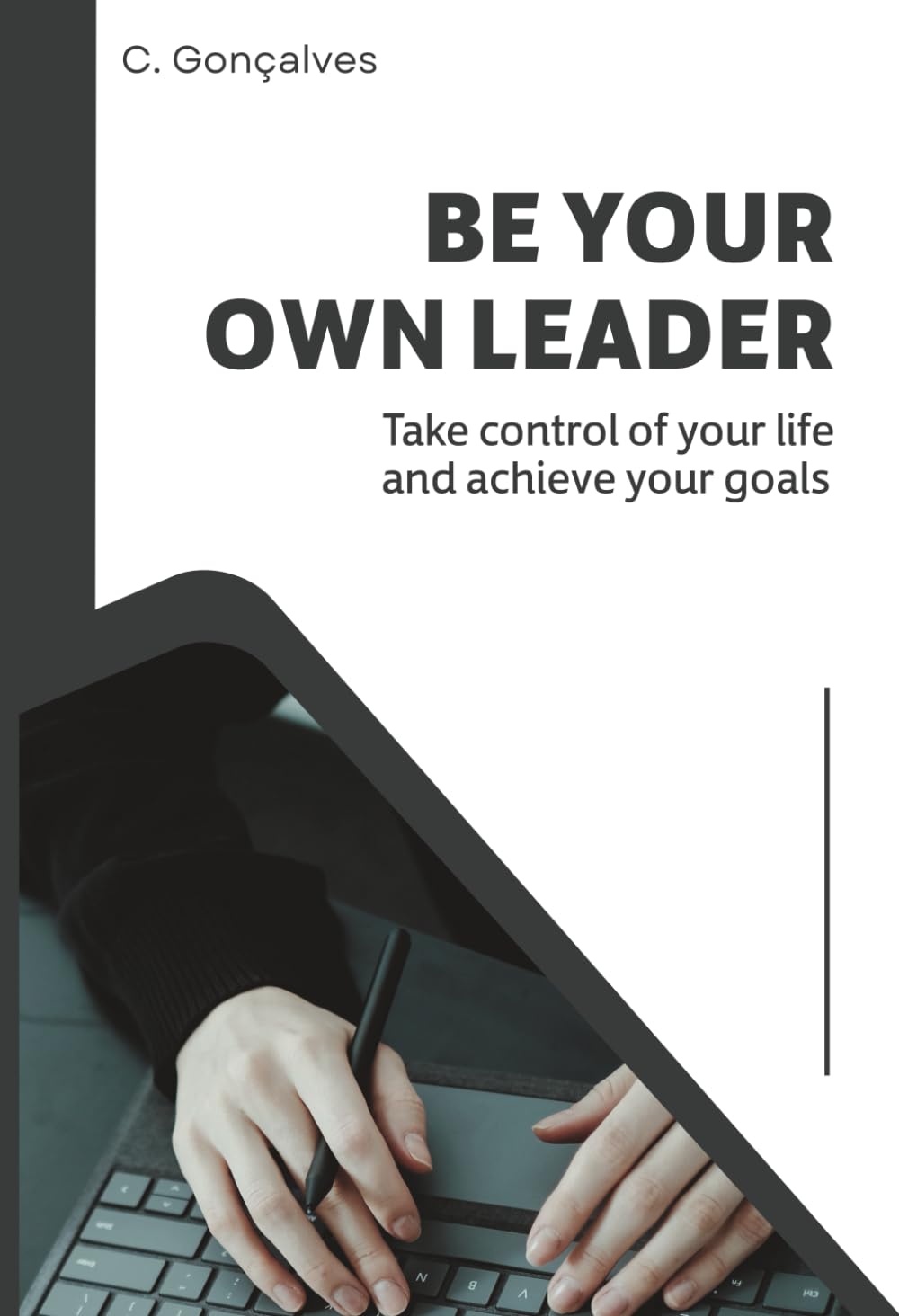 Be your own leader: Take control of your life and achieve your goals (People Management and Development)