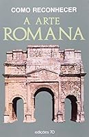 Como Reconhecer a Arte Romana (Em Portuguese do Brasil) 9724401294 Book Cover
