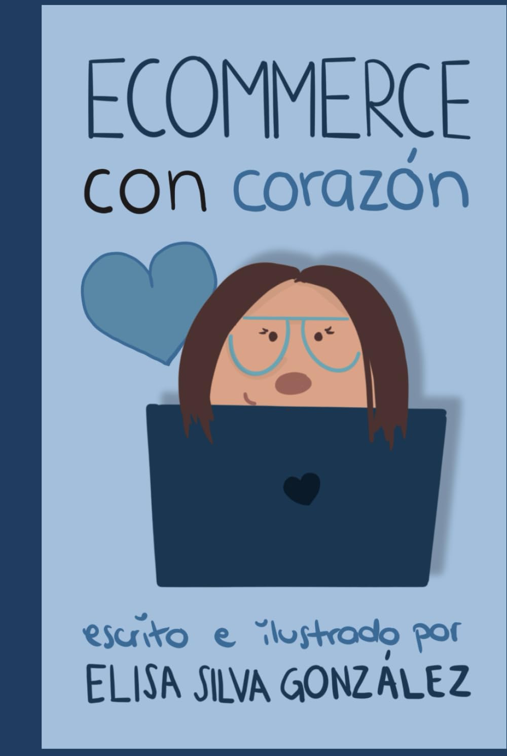 Ecommerce con corazón: Estrategia y gestión para vender online sin improvisar