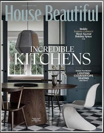 HOUSE BEAUTIFUL MAGAZINE - JULY / AUGUST. 2025 - INCREDIBLE KITCHENS