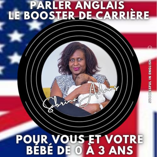 Page de couverture de Parler anglais : le booster de carrière… pour vous et votre bébé dès 0 à 3 ans.