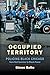 Occupied Territory: Policing Black Chicago from Red Summer to Black Power (Justice, Power, and Politics)
