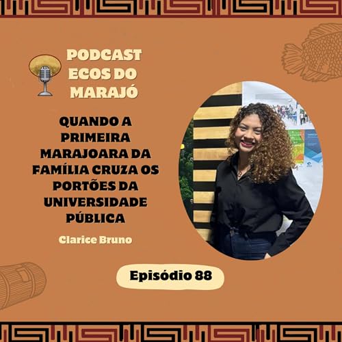 Quando a primeira marajoara da fam&iacute;lia entra na universidade com Clarice Bruno - Ecos do Maraj&oacute; #88