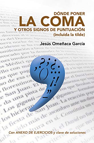 Dónde poner la coma y otros signos de puntuación (incluida la tilde) (Spanish Edition)