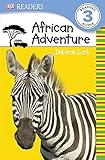 DK Readers L3: African Adventure (DK Readers Level 3)